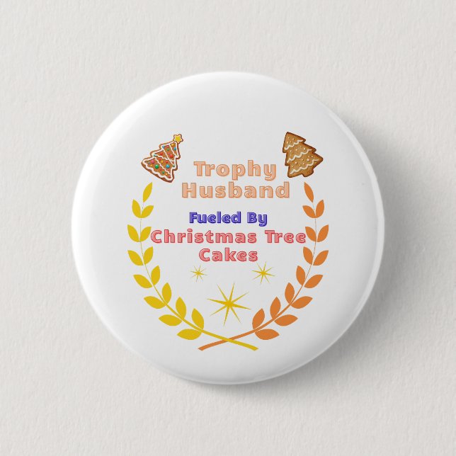 Trophy Husband Fueled by Christmas Tree Cakes Button (Vorderseite)
