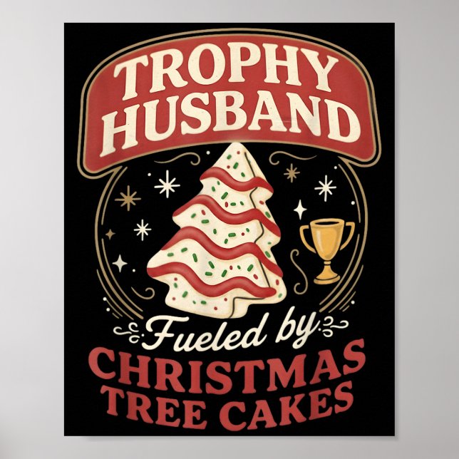 Trophy Husband Fueled By Christmas Tree Cakes Funn Poster (Vorne)