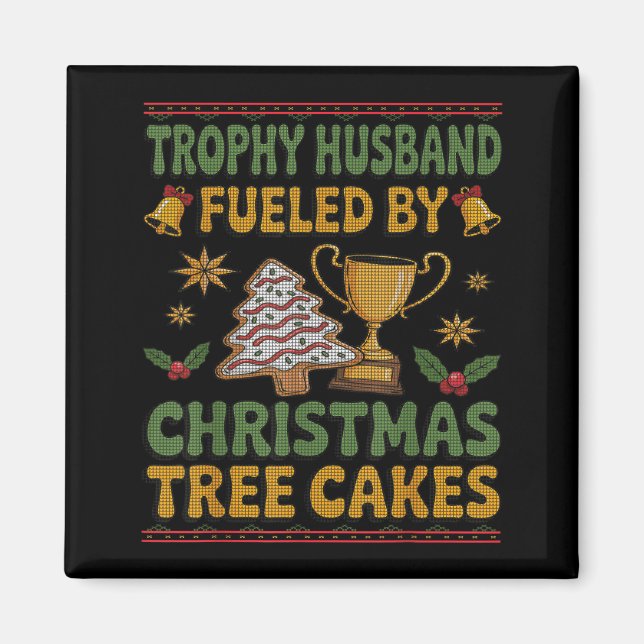 Trophy Husband Fueled By Christmas Tree Cakes Ugly Magnet (Vorne)
