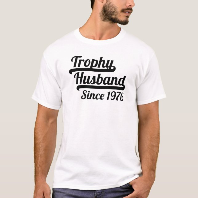 Trophy Husband seit 1976 T-Shirt (Vorderseite)