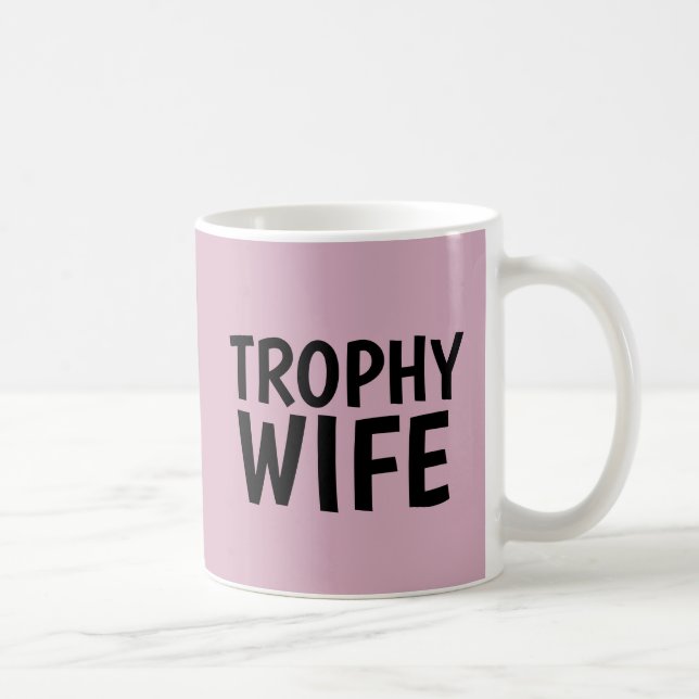 TROPHY WIFE COFFEE MUG (Droite)