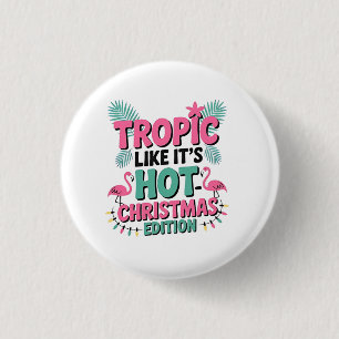 Tropic Like It's Hot: Christmas Edition Button