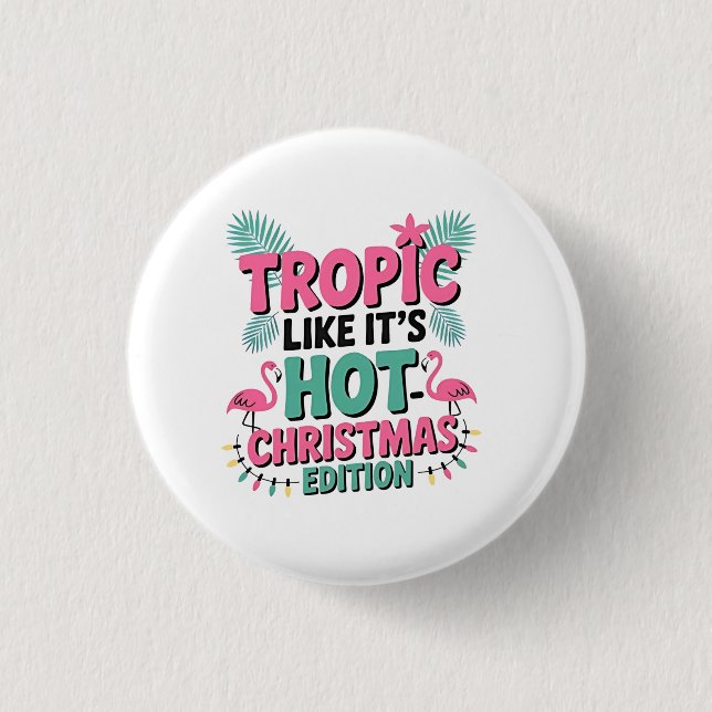 Tropic Like It's Hot: Christmas Edition Button (Vorderseite)