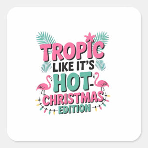 Tropic Like It's Hot: Christmas Edition Quadratischer Aufkleber