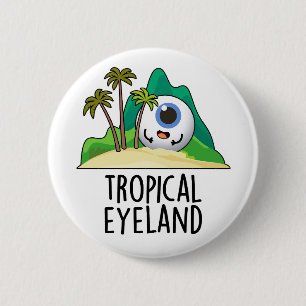 Tropical Eye-land Lustige Insel Wortspiel Button