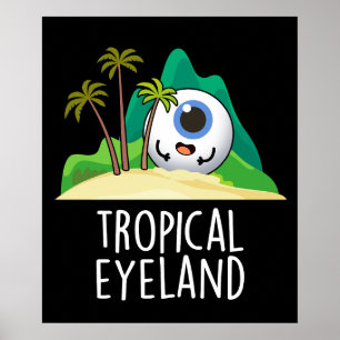 Tropical Eye-land Lustige Insel Wortspiel Dunkler Poster