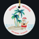 Tropical surfing Santa Beach Warme wünscht Weihnac Keramik Ornament<br><div class="desc">Santa nimmt einen dringend benötigten Urlaub und lebt das gute Leben, surfen und entspannen auf einem tropischen Inselstrand. Er hat seine Zehen im Sand got, einen Drink in der Hand, Palmen und eine warme Meeresbrise. Die Begrüßung "Warme Wünsche" ist in einer hübschen Korallenfarbe über der Oberseite. Personalisieren Sie Ihren Urlaub...</div>
