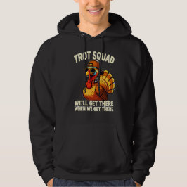 TROT SQUAD – WE’LL GET THERE WHEN WE GET THERE HOODIE