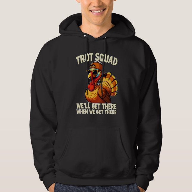 TROT SQUAD – WE’LL GET THERE WHEN WE GET THERE HOODIE (Vorderseite)