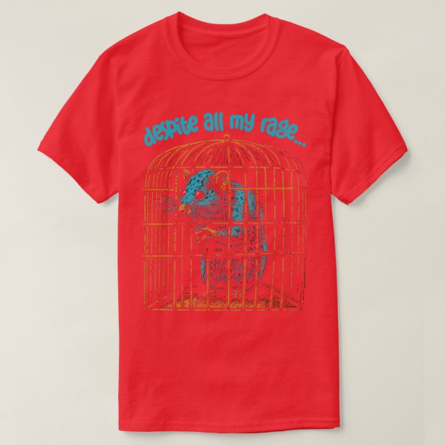 Trotz all meiner Rage bin ich immer noch nur eine  T-Shirt (Design vorne)