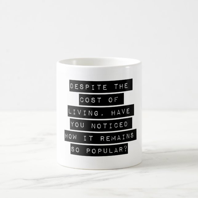Trotz der Kosten des Lebens Kaffeetasse (Mittel)