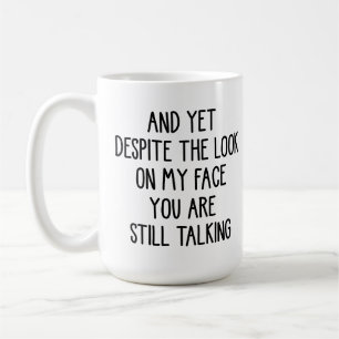 Trotz des Ausdrucks auf meinem Gesicht redest du i Kaffeetasse