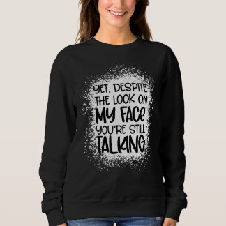 Trotz des Blicks auf mein Gesicht, das du immer no Sweatshirt