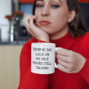 Trotz des Blicks auf meinem Gesicht Redest du imme Kaffeetasse