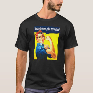 Trotzdem beharrt sie auf starken Frauen Rosie Rive T-Shirt