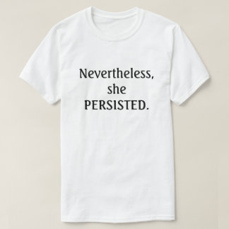 Trotzdem beharrte sie. T-Shirt