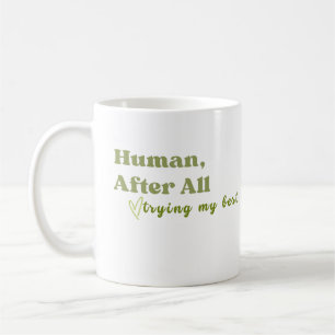 Trotzdem ein Mensch, ich gebe mein Bestes Kaffeetasse