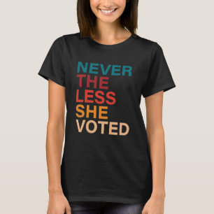 Trotzdem hat sie Biden Harris zum Sieg 2020 gewähl T-Shirt