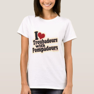 Troubadours and Pompadours Funny Music Slogan T-Shirt