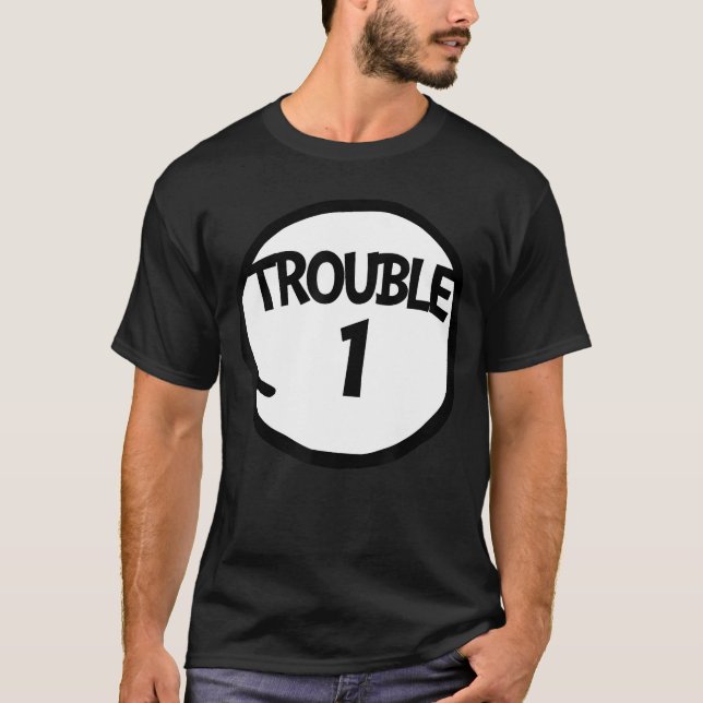 Trouble 1 t Funnyrouble One Matching Grouprouble 1 T-Shirt (Vorderseite)