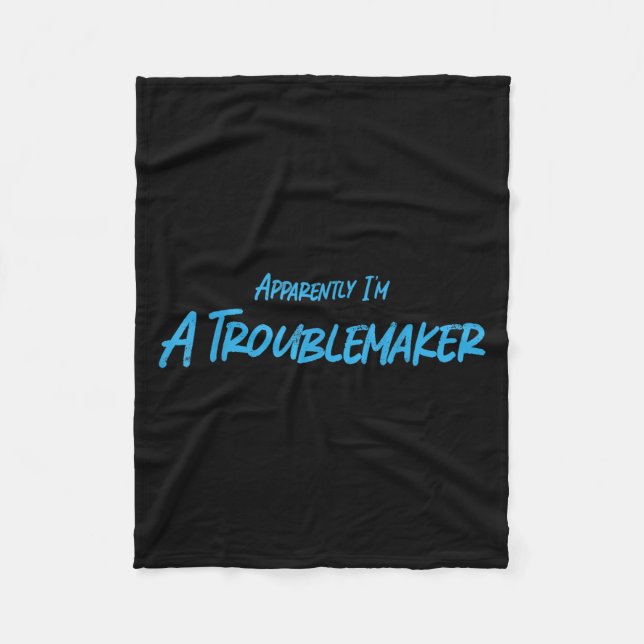 Trouble Maker Apparently I'm A Troublemaker Funny  Fleecedecke (Vorderseite)