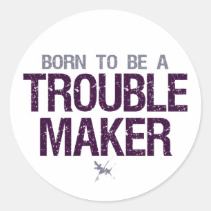 Trouble Maker-Aufkleber Runder Aufkleber