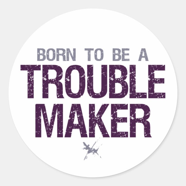 Trouble Maker-Aufkleber Runder Aufkleber (Vorderseite)