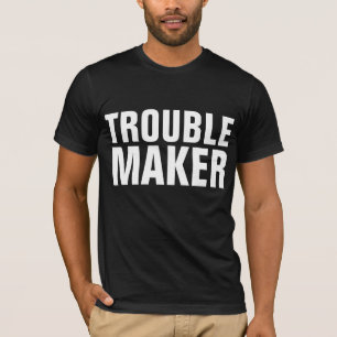 TROUBLE MAKER Drôle T-Shirts Hommes