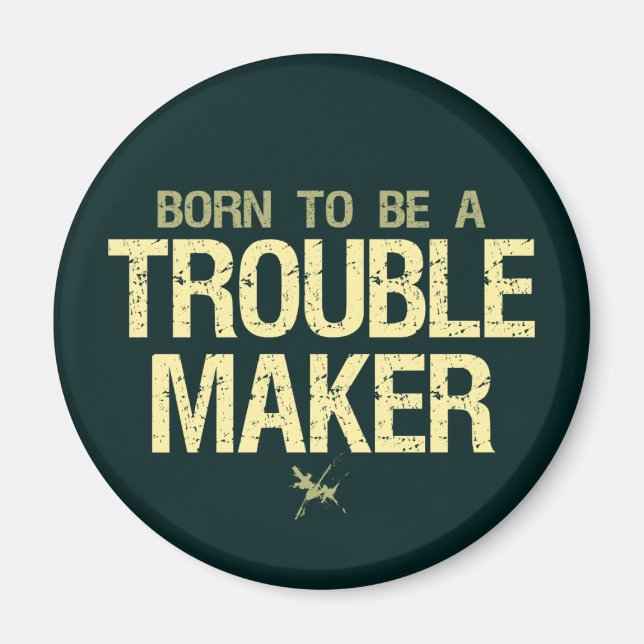Trouble Maker Magnet (Vorne)