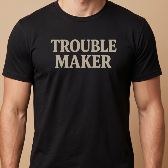 Trouble Maker T-Shirt (Von Creator hochgeladen)