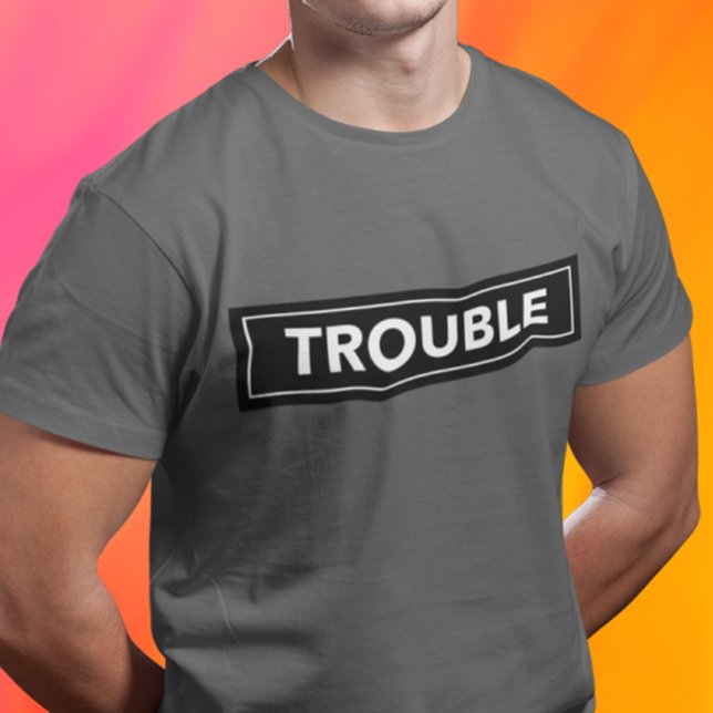 TROUBLE Mutiges Blocktext-Shirt T-Shirt (Von Creator hochgeladen)
