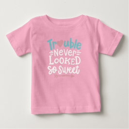 Trouble sah nie so süß aus baby t-shirt