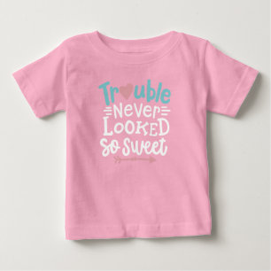 Trouble sah nie so süß aus baby t-shirt