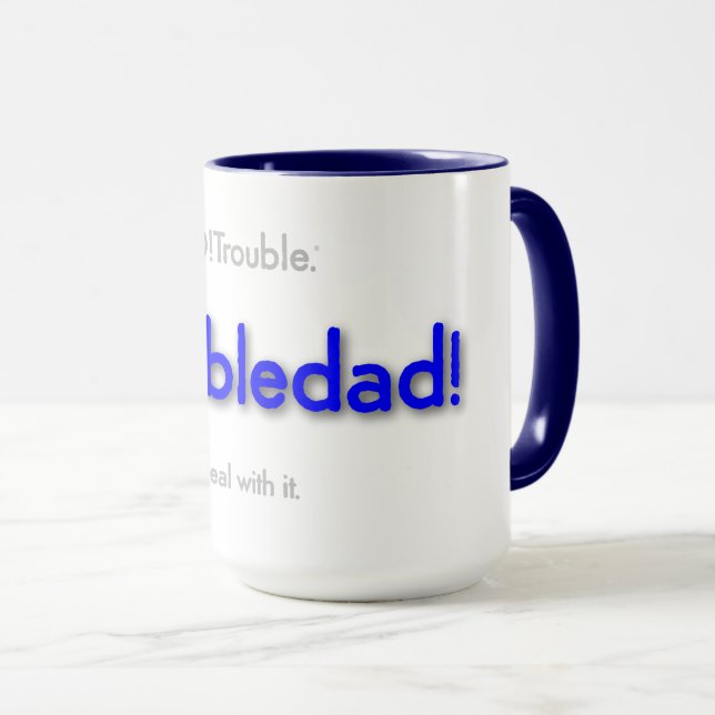 troubledad! - basic blue tasse (VorderseiteRechts)