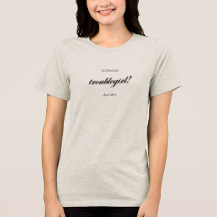 Troublegirl! in schwarz auf weiß Tri-Blend shirt