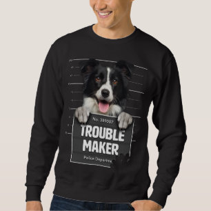 Troublemaker - Cheeky Border Collie Puppy ist Naug Sweatshirt