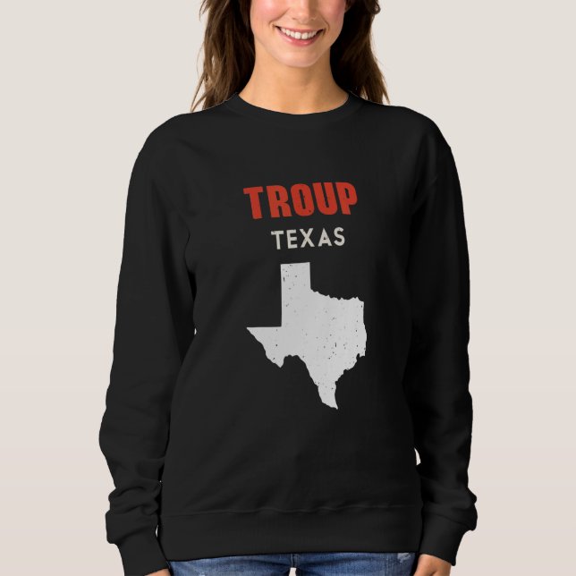 Troup Texas USA State America Travel Texas Sweatshirt (Vorderseite)