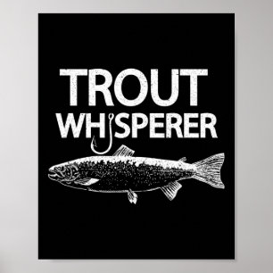 Trout Whisperer Lustiges Fly-Fischer-T-Shirt  Poster