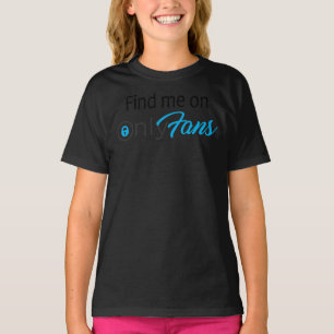 Trouvez-moi sur Fans seulement T-shirt classique