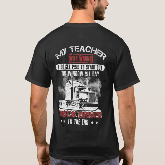 Truck Driver Do Get Paid Stare Out Window T-Shirt (Rückseite)
