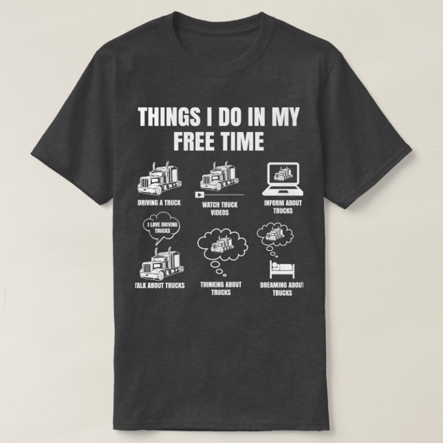 Truck Driver Things I Do In My Free Time Trucker T-Shirt (Design vorne)