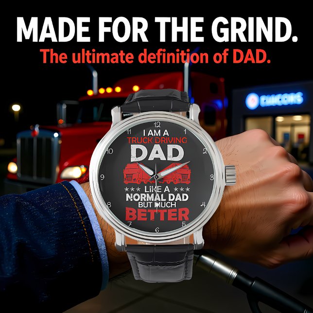 Truck Driving Dad: Like Normal, But Better Armbanduhr (Von Creator hochgeladen)