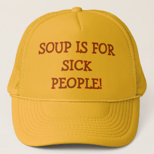 TRUCKER HAT LEST: "SOUP IST FÜR KRANKE MENSCHEN!" TRUCKERKAPPE