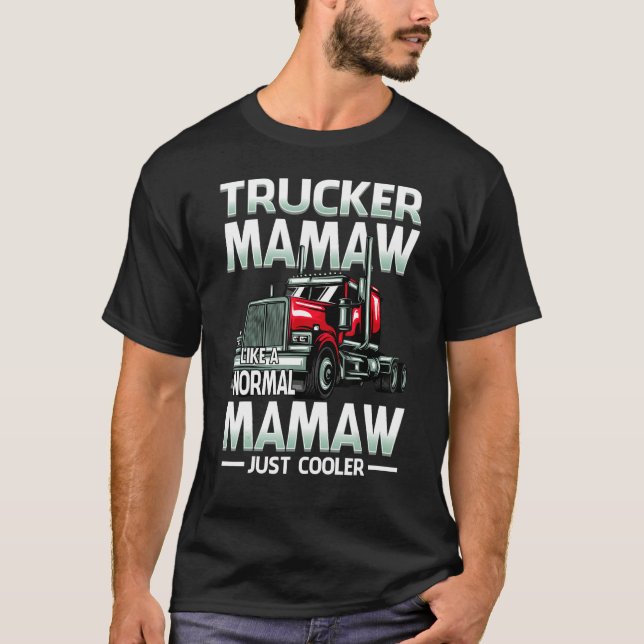 Trucker Mamaw Like A Normal Mamaw Just Cooler T-Shirt (Vorderseite)