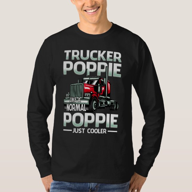 Trucker Poppie Like A Normal Poppie Just Cooler T-Shirt (Vorderseite)
