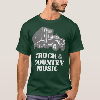 Trucker Truck Driver Loves Truck and Country Music T-Shirt