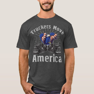 Truckers Move America - Truck Driver Transporter T T-Shirt