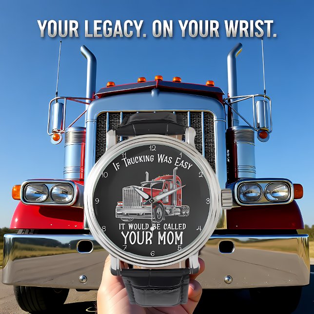 Trucking Was Easy Your Mom Armbanduhr (Von Creator hochgeladen)