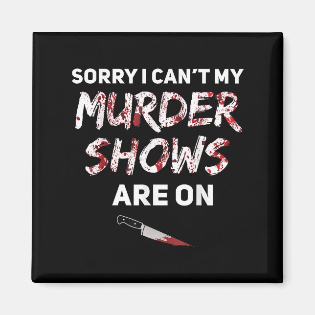 True Crime Fan Sorry I Can't My Murder Shows Are O Magnet (Vorne)