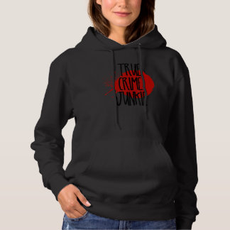 True Crime Junkie 1 Hoodie
